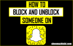 如何在Snapchat上阻止和取消阻止某人