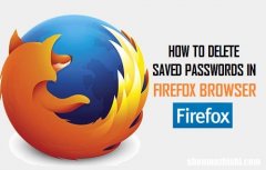火狐清除网页密码方法 如何删除Firefox中保存的密码