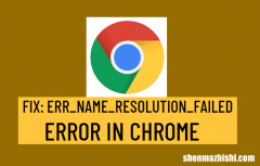 修复Chrome中的ERR_NAME_RESOLUTION_FAILED错误