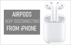 AirPods老是断开怎么办?AirPods自动断开连接修复方法