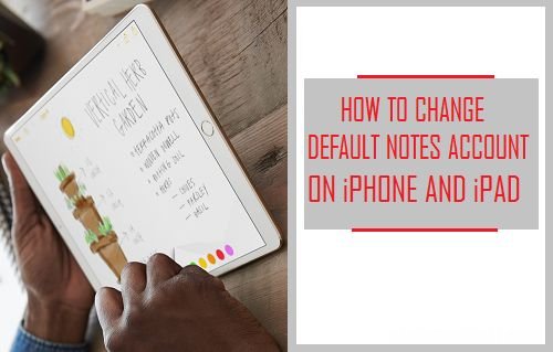 如何在iPhone上更改默认便签[备忘录]帐户