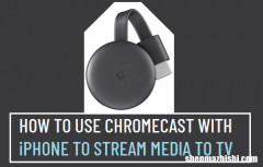 如何在iPhone上使用Chromecast在电视上流媒体