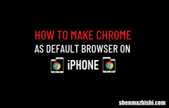 如何将Chrome设为iPhone的默认浏览器